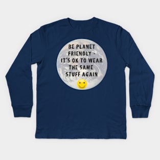 Planet Friendly Sustainable Earth Quote Kids Long Sleeve T-Shirt